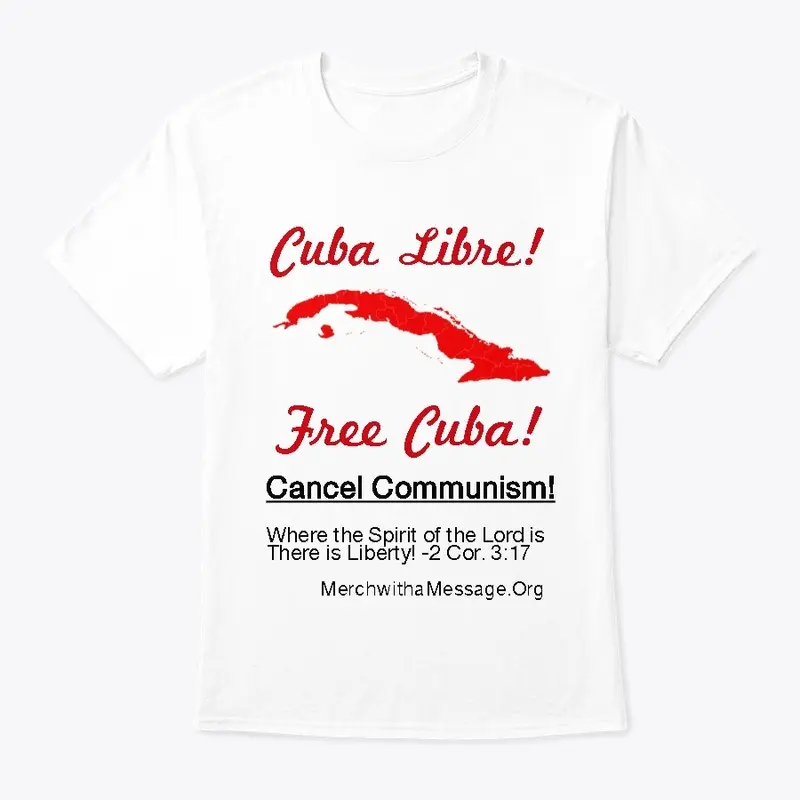 Cuba Libre! Free Cuba - Cancel Communism