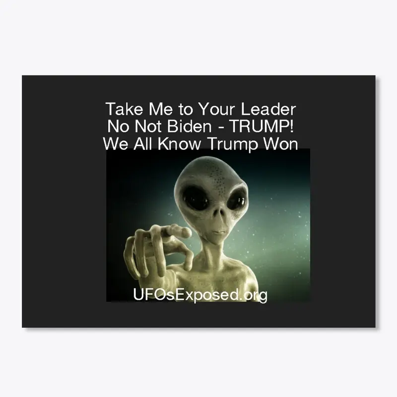 Alien Knows Trump Won!